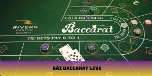 Bài baccarat live
