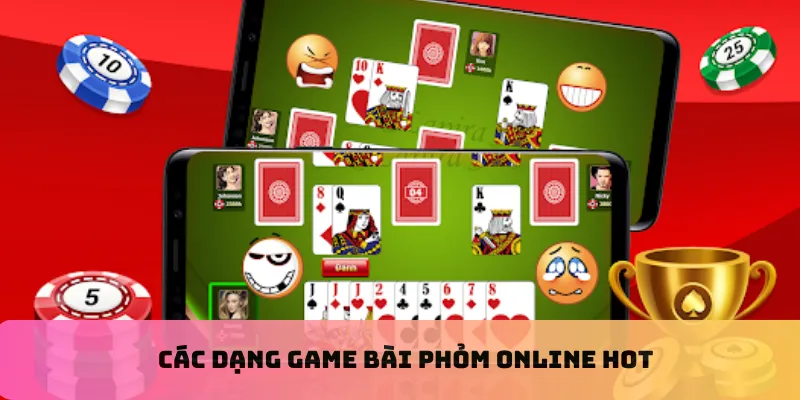Các dạng game bài phỏm online hot