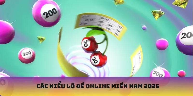 Các kiểu lô đề online miền Nam 2025