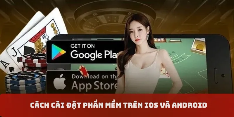 Cách cài đặt phần mềm trên ios và android