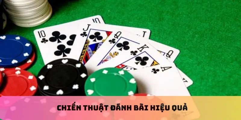 Chiến thuật đánh bài hiệu quả