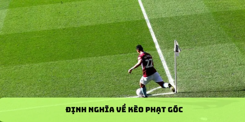 Định nghĩa về kèo phạt góc