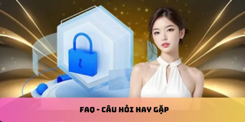 FAQ - Câu hỏi hay gặp