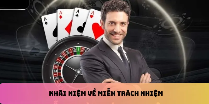 Khái niệm về miễn trách nhiệm