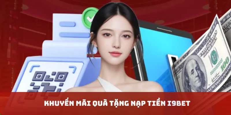 Khuyến mãi quà tặng nạp tiền i9bet