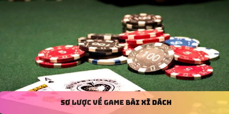 Sơ lược về game bài xì dách