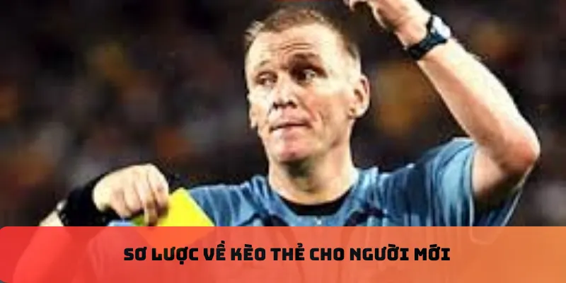 Sơ lược về kèo thẻ cho người mới