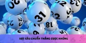 Soi cầu chuẩn thắng cược khủng