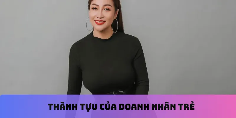 Thành tựu của doanh nhân trẻ