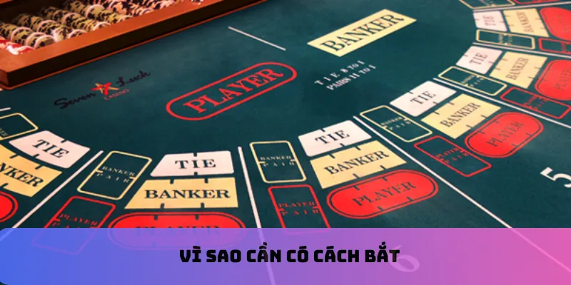 Vì sao cần có cách bắt